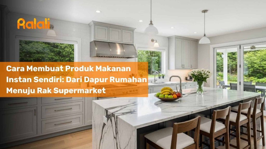 Cara Membuat Produk Makanan Instan Sendiri: Dari Dapur Rumahan Menuju Rak Supermarket