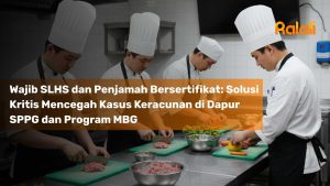 Wajib SLHS dan Penjamah Bersertifikat: Solusi Kritis Mencegah Kasus Keracunan di Dapur SPPG dan Program MBG