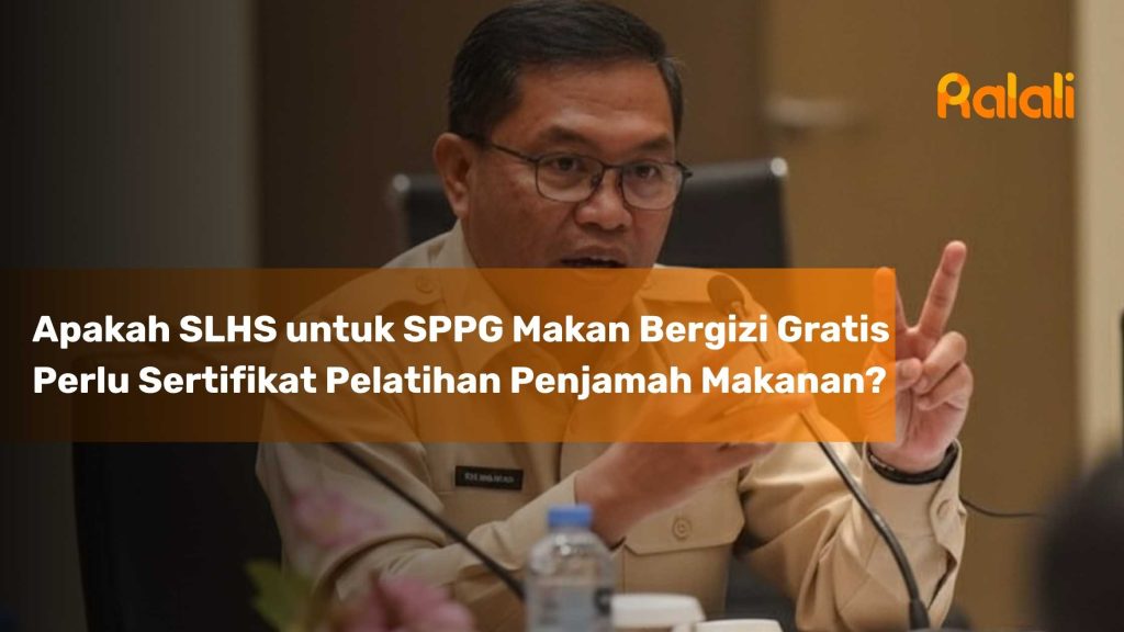 Apakah SLHS untuk SPPG Makan Bergizi Gratis Perlu Sertifikat Pelatihan Penjamah Makanan?
