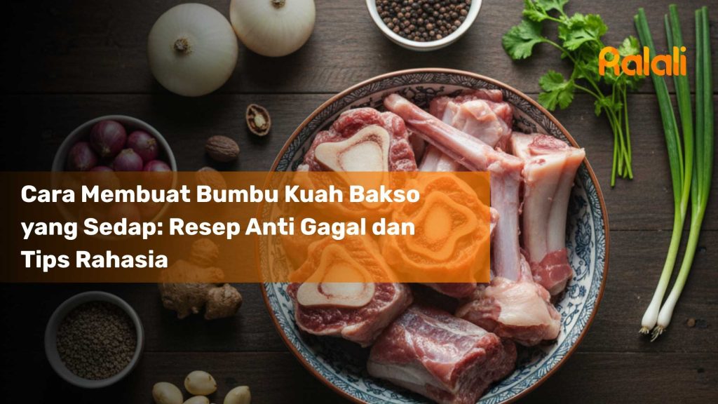 Cara Membuat Bumbu Kuah Bakso yang Sedap: Resep Anti Gagal dan Tips Rahasia