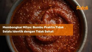 Membongkar Mitos: Bumbu Praktis Tidak Selalu Identik dengan Tidak Sehat