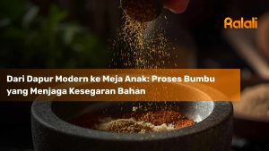 Dari Dapur Modern ke Meja Anak: Proses Bumbu yang Menjaga Kesegaran Bahan
