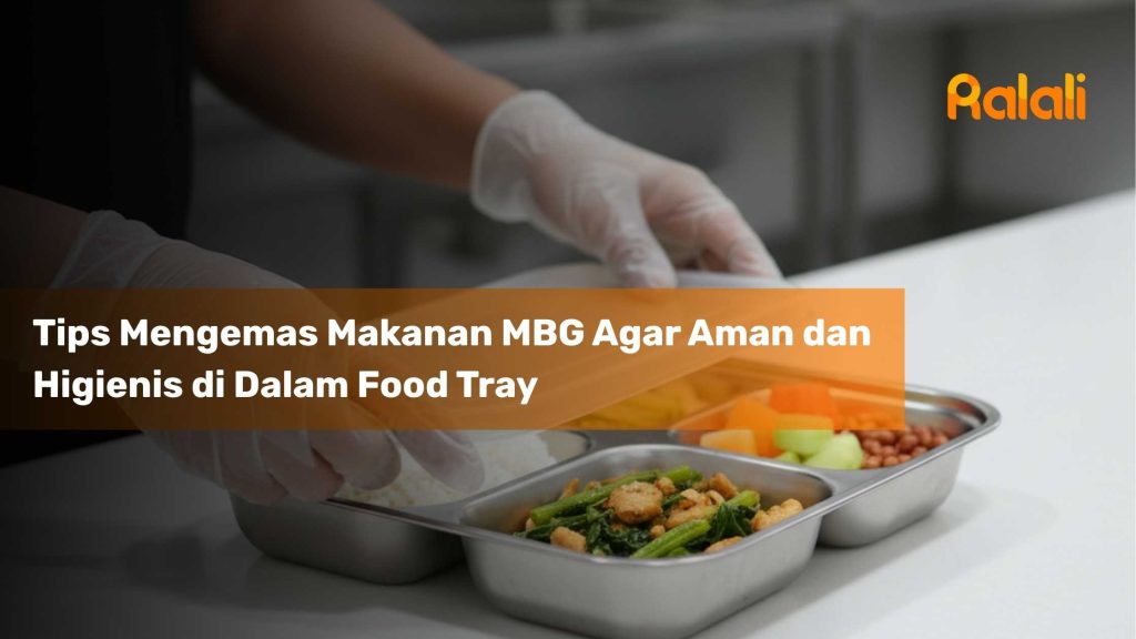 Tips Mengemas Makanan MBG Agar Aman dan Higienis di Dalam Food Tray