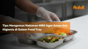 Tips Mengemas Makanan MBG Agar Aman dan Higienis di Dalam Food Tray