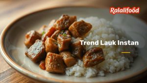 Lauk Instan Jadi Tren Baru_ Solusi Cepat untuk Hidangan Harian