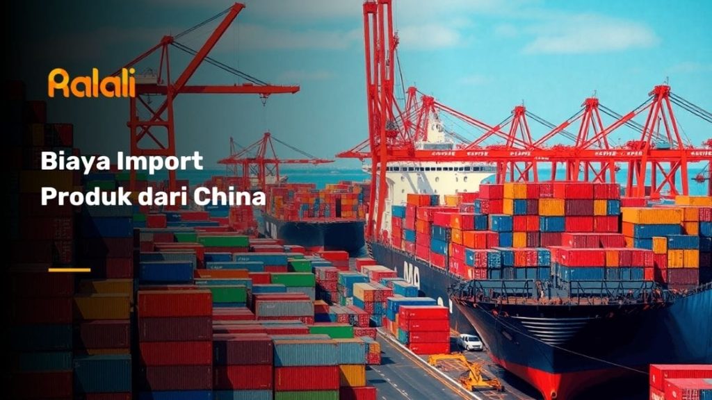 Menghitung Biaya Import Produk dari China