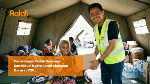 Perusahaan Peduli Bencana: Kontribusi Nyata Lewat Makanan Darurat CSR