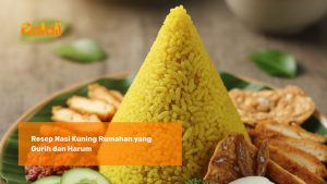 Resep Nasi Kuning Rumahan yang Gurih dan Harum
