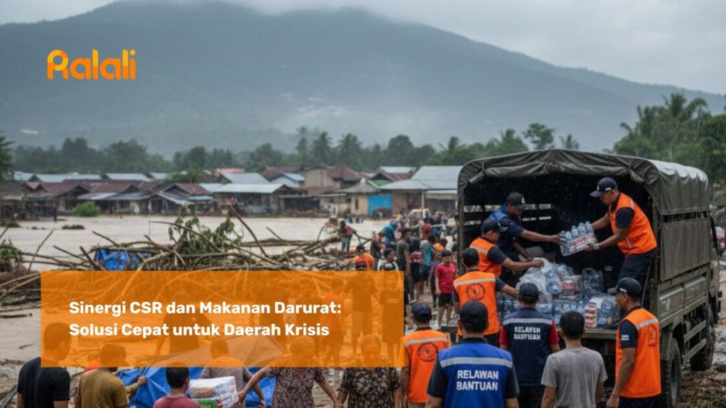 Sinergi CSR dan Makanan Darurat: Solusi Cepat untuk Daerah Krisis