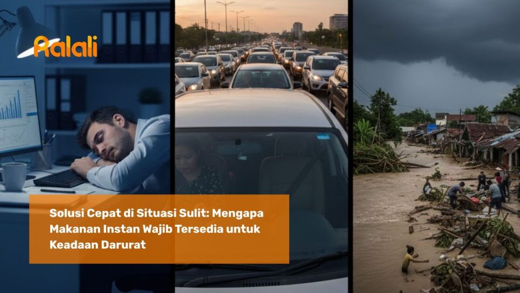 Solusi Cepat di Situasi Sulit: Mengapa Makanan Instan Wajib Tersedia untuk Keadaan Darurat