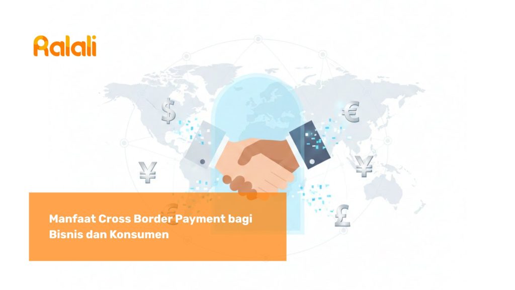 Manfaat Cross Border Payment bagi Bisnis dan Konsumen