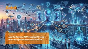 Apa Itu Agentic AI? Teknologi AI yang Mulai Mengubah Operasional Bisnis